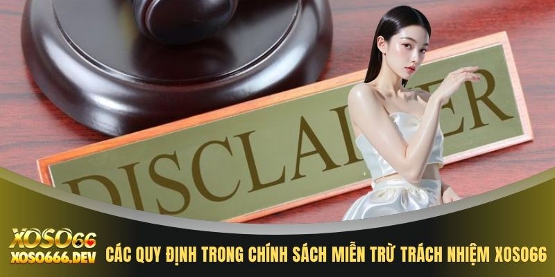 Miễn trừ trách nhiệm XOSO66 1 Các quy định trong chính sách miễn trừ trách nhiệm XOSO66