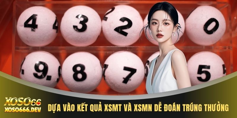 Cách Soi Cầu Pascal Chuẩn - Phương Pháp Tính Theo Thuật Toán 3 Dựa vào kết quả XSMT và XSMN dễ đoán trúng thưởng