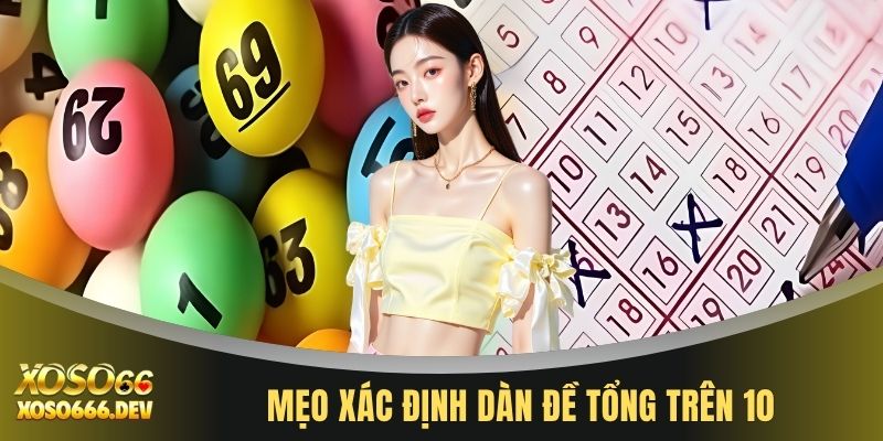 Dàn Đề Tổng Trên 10 - Phương Pháp Soi Cầu Chuẩn Nhất Năm 2 Mẹo xác định dàn đề tổng trên 10